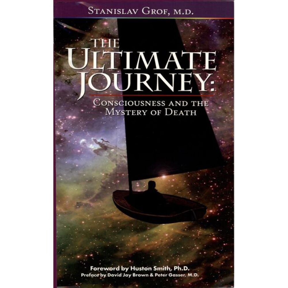 The Ultimate Journey (2nd Edition): Consciousness and the Mystery of Death -- St